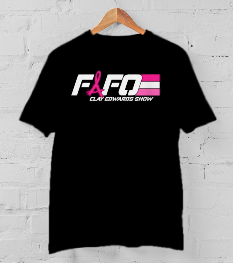 FAFO Clay Edwards Show Pink Ribbon Cancer Awareness T-Shirt