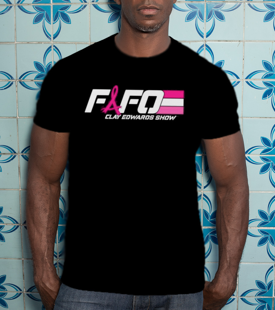 FAFO Clay Edwards Show Pink Ribbon Cancer Awareness T-Shirt