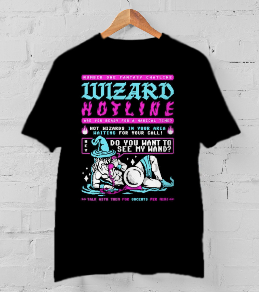 Wizard Hotline Fantasy Chatline Magical Time Do You Want To See My Wand T-Shirt