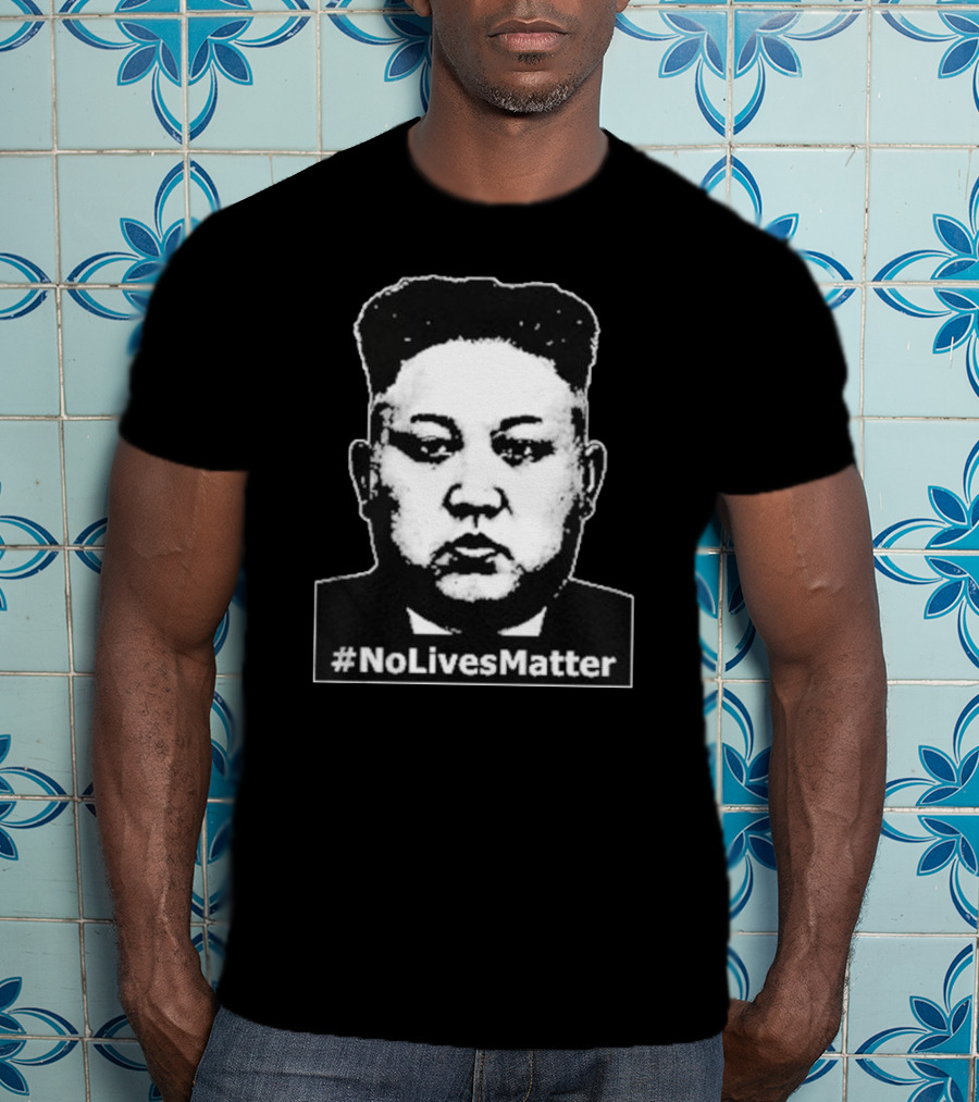 Kim Jong Un Face No Lives Matter T-Shirt