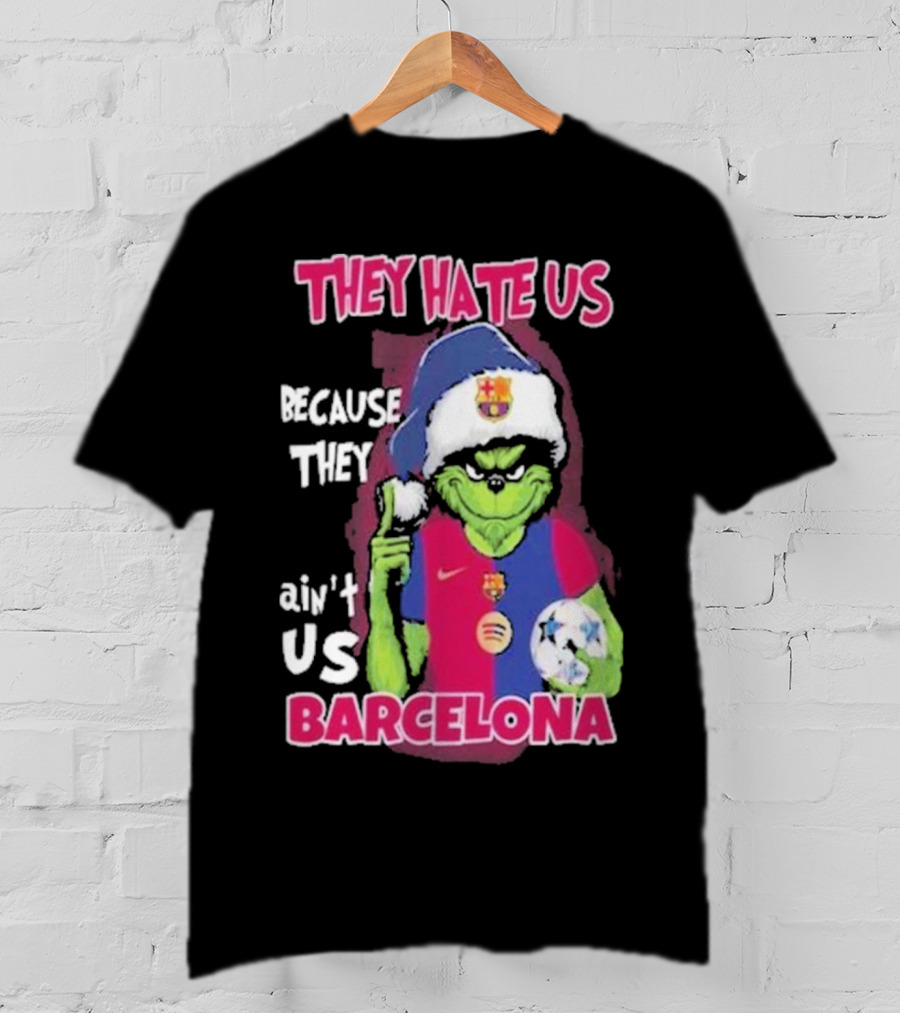 They Hate US Because They Ain't US Barcelona Grinch Soccer Ball T-Shirt