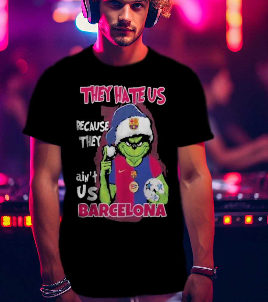 They Hate US Because They Ain't US Barcelona Grinch Soccer Ball T-Shirt