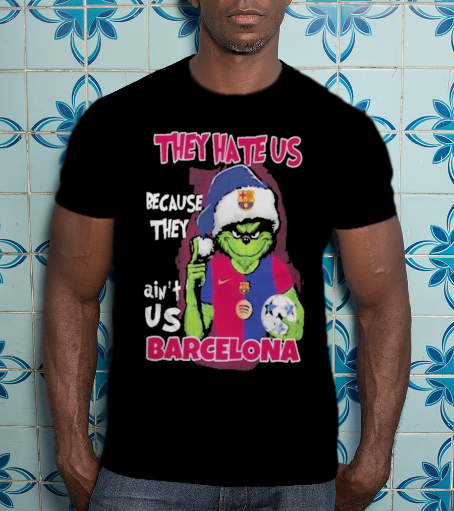 They Hate US Because They Ain't US Barcelona Grinch Soccer Ball T-Shirt