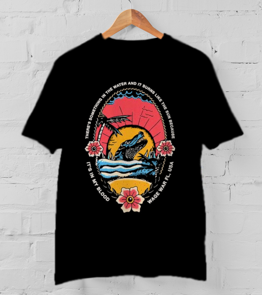 There's Something In The Water Wage War FL USA T-Shirt
