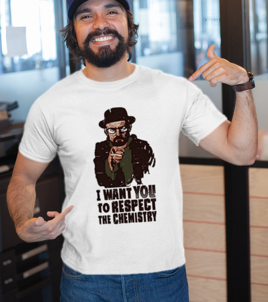 I Want You To Respect The Chemistry Breaking Bad Heisenberg T-Shirt