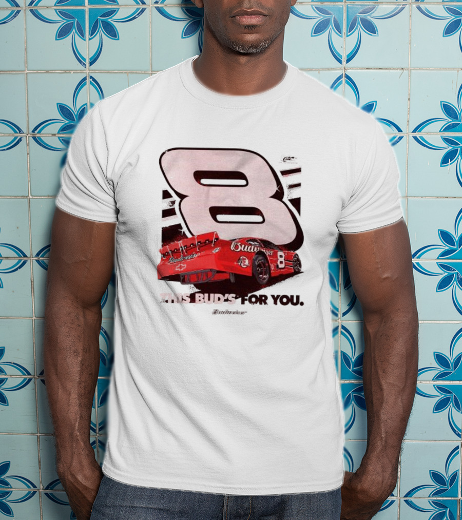 This Bud’s For You Budweiser Chevrolet 8 Racing Car T-Shirt