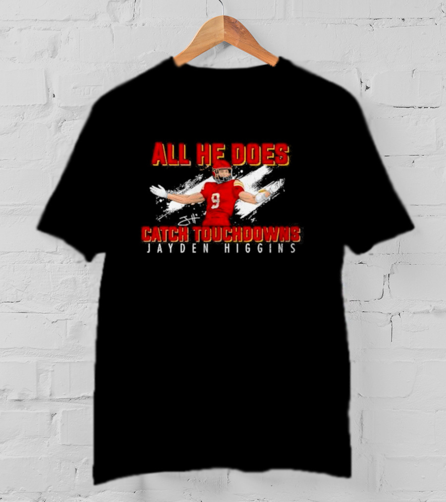 All He Does Catch Touchdowns Jayden Higgins NIL Signature T-Shirt