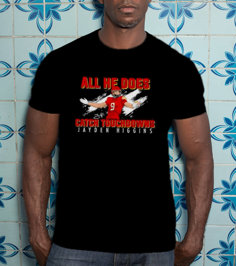 All He Does Catch Touchdowns Jayden Higgins NIL Signature T-Shirt