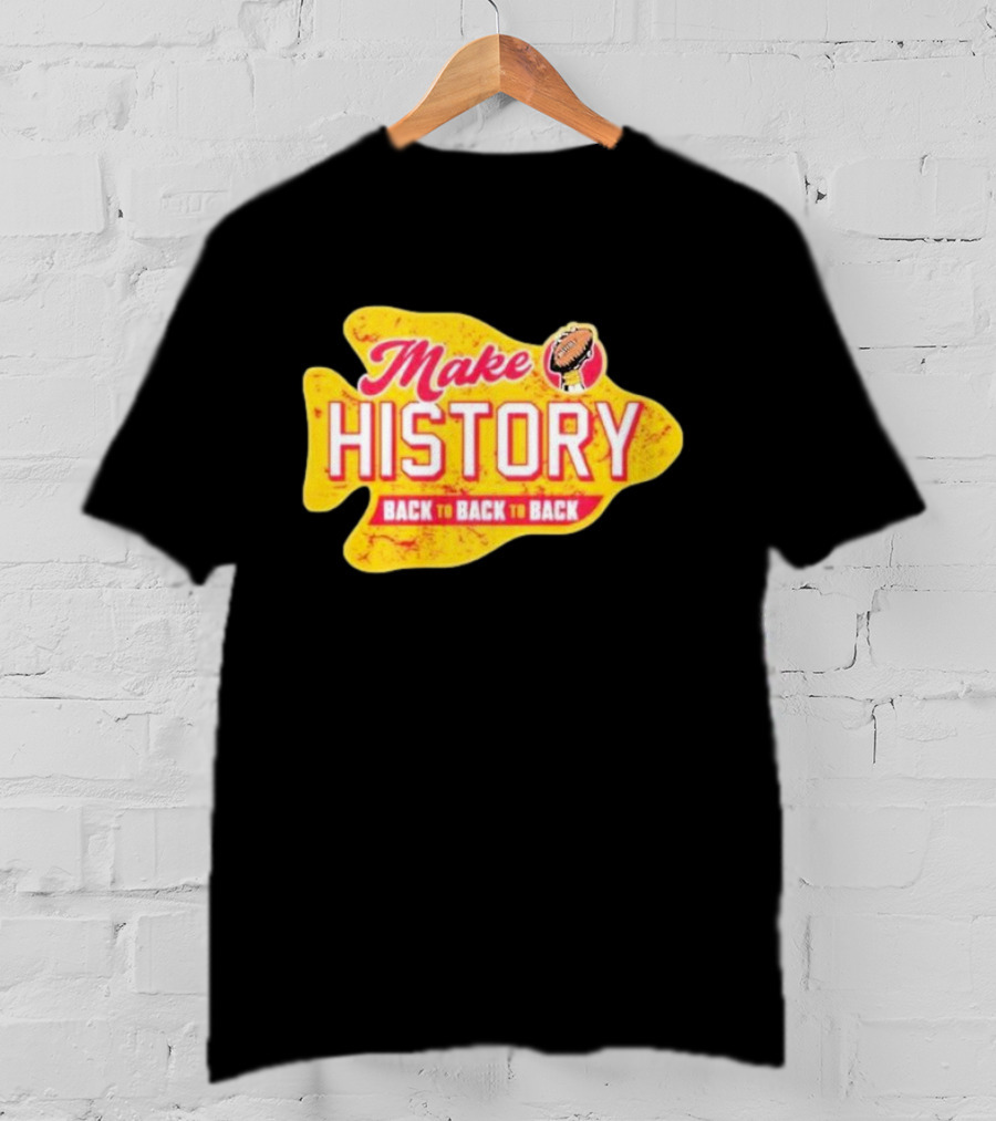 Make History Back To Back To Back Kansas City Chiefs Football Arrowhead T-Shirt