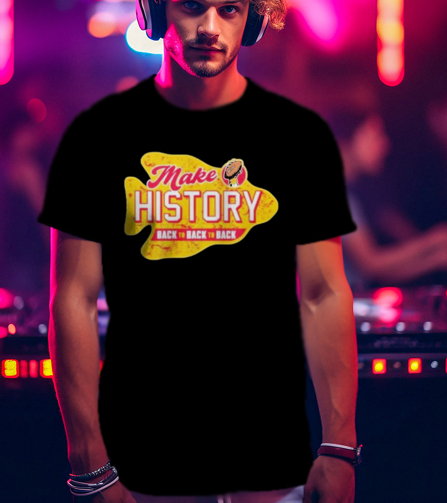 Make History Back To Back To Back Kansas City Chiefs Football Arrowhead T-Shirt