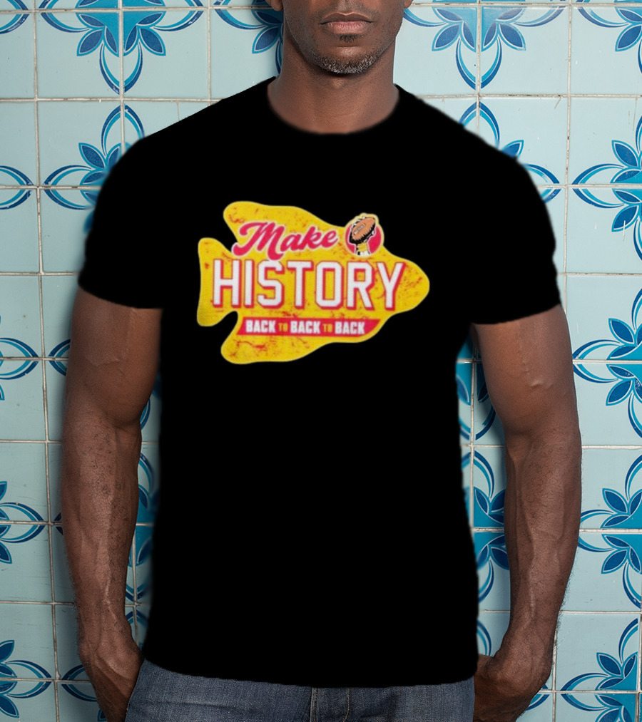 Make History Back To Back To Back Kansas City Chiefs Football Arrowhead T-Shirt
