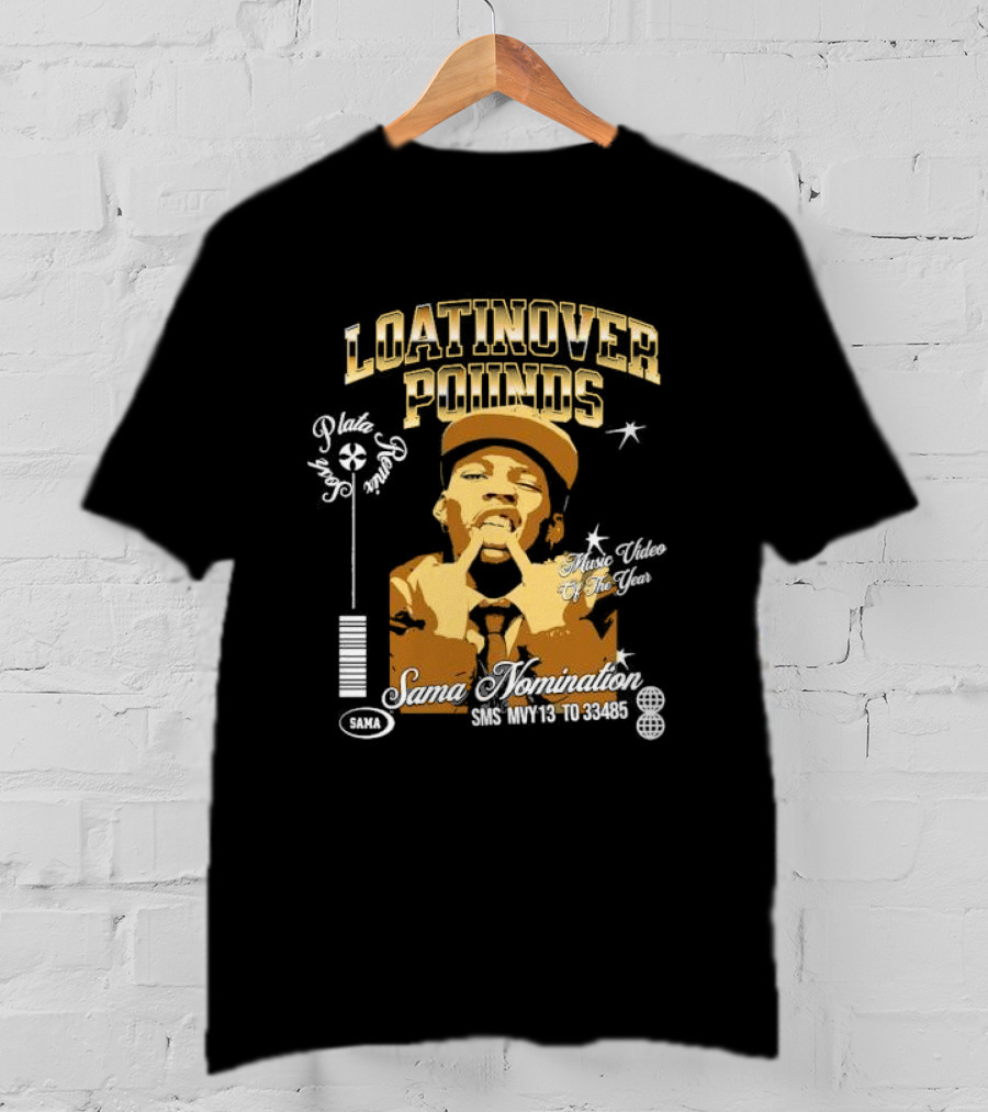 Loatinover Pounds Music Video Of The Year Poilios Sama Nomination SMS MVY13 To 33485 T-Shirt