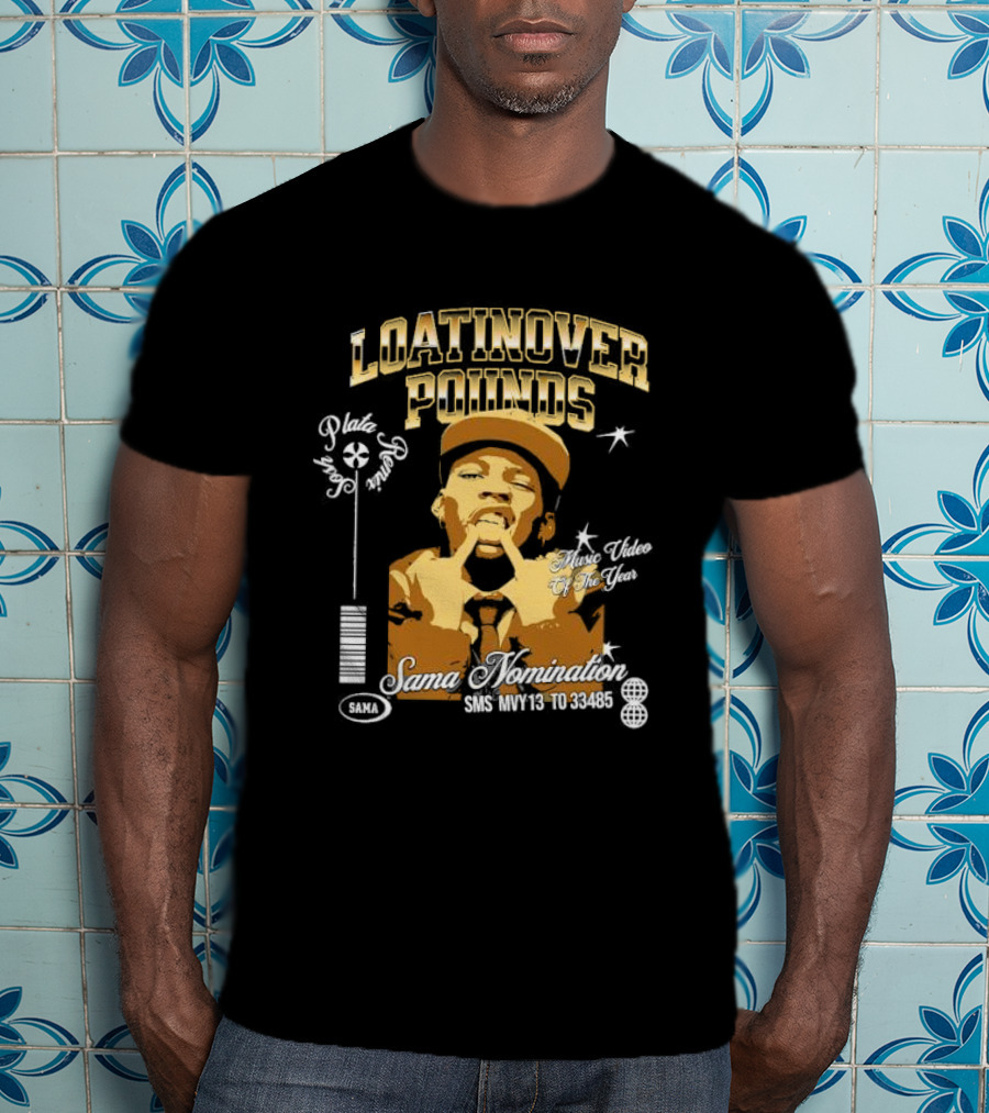 Loatinover Pounds Music Video Of The Year Poilios Sama Nomination SMS MVY13 To 33485 T-Shirt