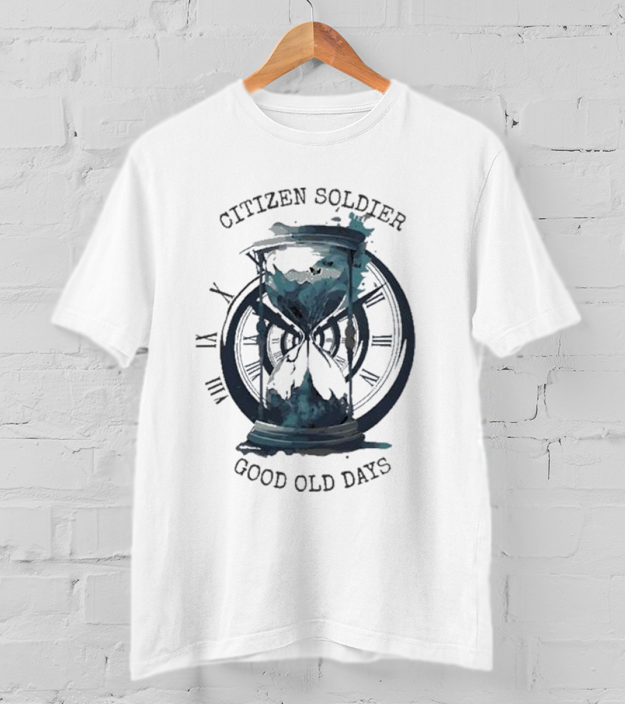 Citizen Soldier Good Old Days Hourglass Clock Roman Numerals T-Shirt