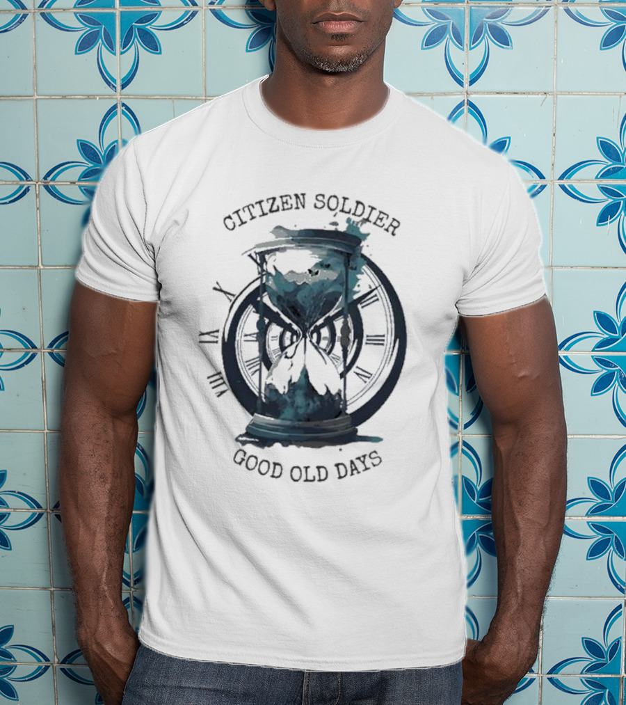 Citizen Soldier Good Old Days Hourglass Clock Roman Numerals T-Shirt