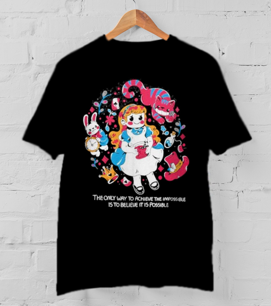 Wonderland Girl Alice The Only Way To Achieve The Impossible Is To Believe It Is Possible Cheshire Cat White Rabbit Playing Cards T-Shirt
