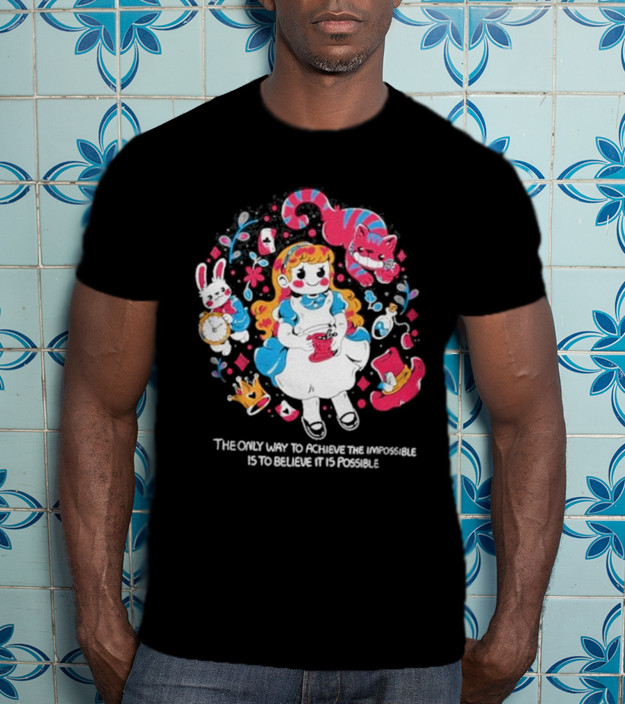 Wonderland Girl Alice The Only Way To Achieve The Impossible Is To Believe It Is Possible Cheshire Cat White Rabbit Playing Cards T-Shirt