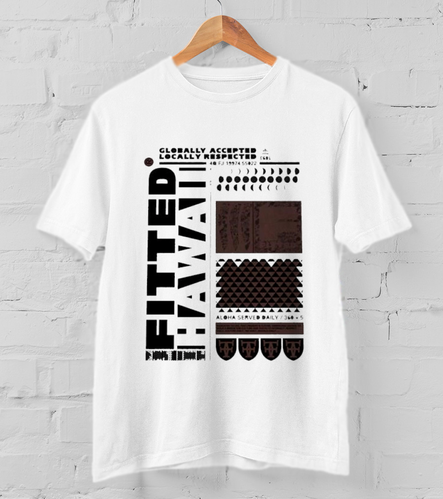 Globally Accepted Locally Respected Fitted Hawaii Aloha Served Daily 306 5 40 Fj 18974 56022 T-Shirt