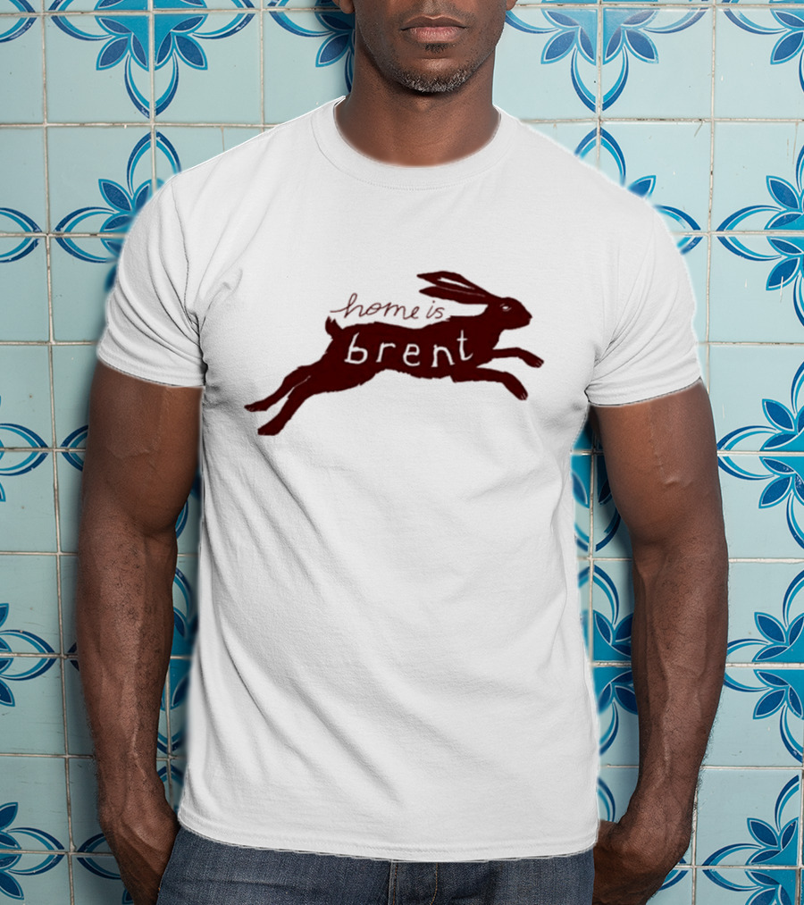Home Is Brent Rabbit T-Shirt
