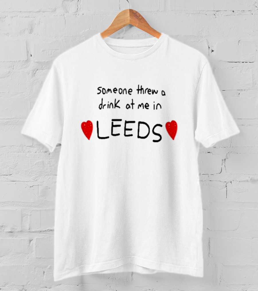 Someone Threw A Drink At Me In Leeds With Red Hearts T-Shirt