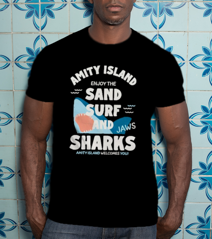 Amity Island Enjoy The Sand Surf And Jaws Sharks Welcomes You T-Shirt