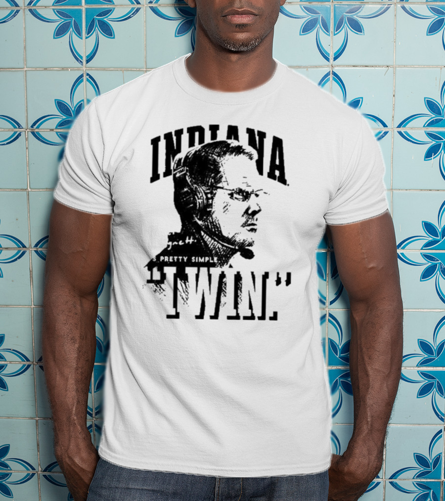 Indiana Coach Cignetti It's Pretty Simple I Win T-Shirt