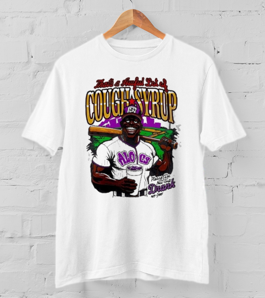 That's A Awful Lot Of Cough Syrup Please Do Not Sip Drank 107 Fever Baseball T-Shirt