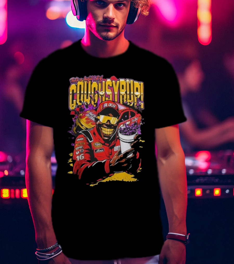 That's A Awful Lot Of Cough Syrup Lil Alocs Nascar Racing Cup Car T-Shirt