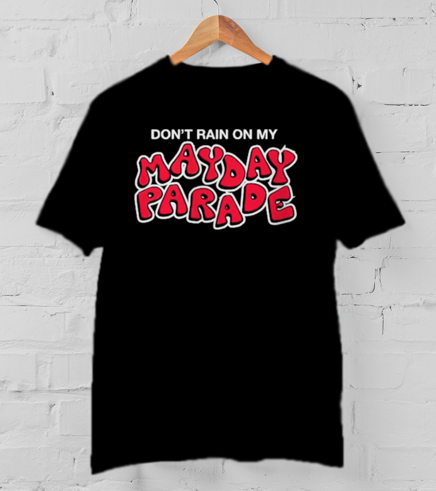Don't Rain On My May Day Parade T-Shirt