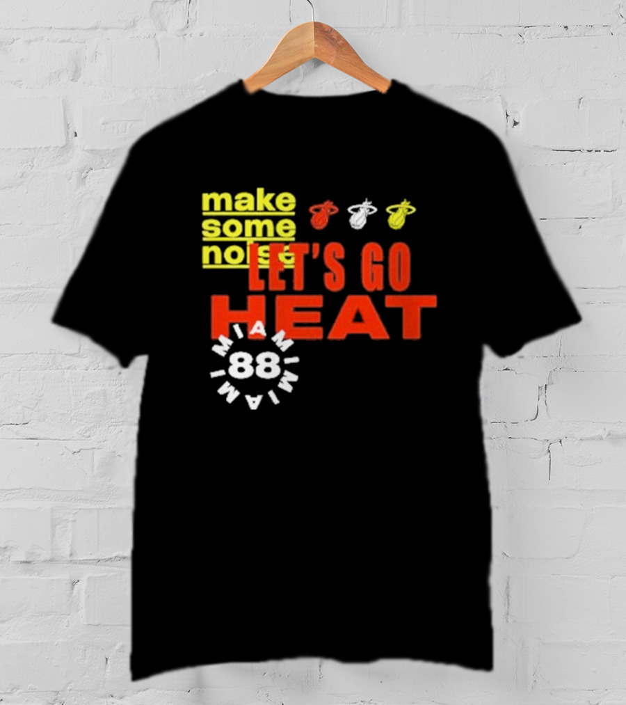 Miami Heat Make Some Noise Let's Go Heat Miami 88 T-Shirt