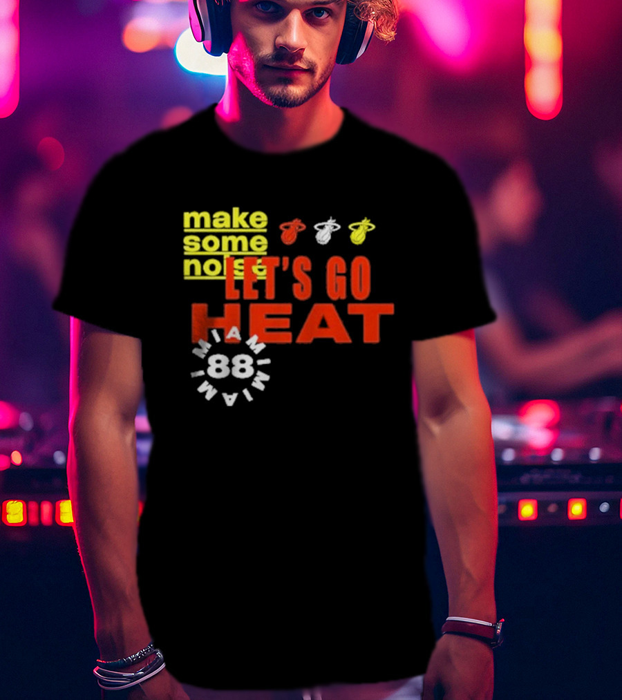 Miami Heat Make Some Noise Let's Go Heat Miami 88 T-Shirt