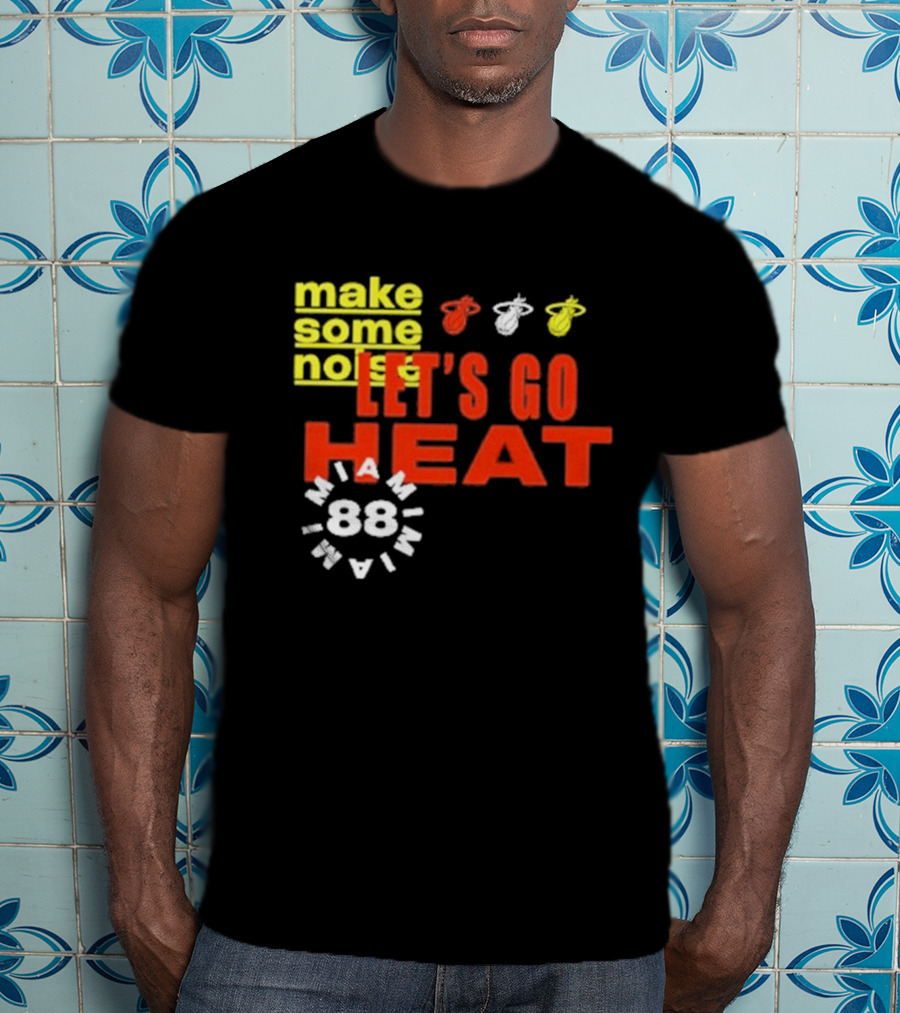 Miami Heat Make Some Noise Let's Go Heat Miami 88 T-Shirt