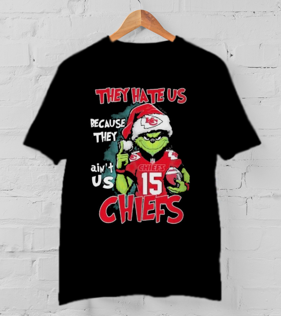 Grinch They Hate Us Because They Ain’t Us Chiefs 15 Christmas T-Shirt