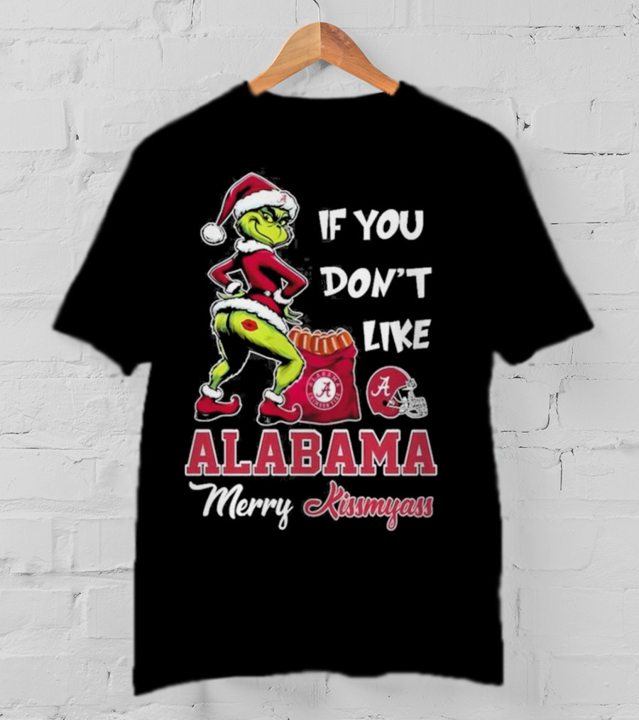 Alabama Crimson Tide If You Don’t Like Merry Kissmyass Grinch Holiday T-Shirt