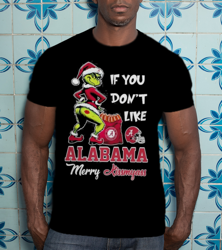 Alabama Crimson Tide If You Don’t Like Merry Kissmyass Grinch Holiday T-Shirt
