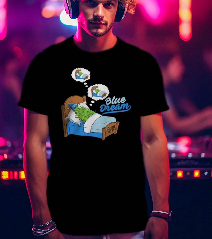 Blue Dream Pine Tree Push Trees Sleeping Bubble Thought T-Shirt