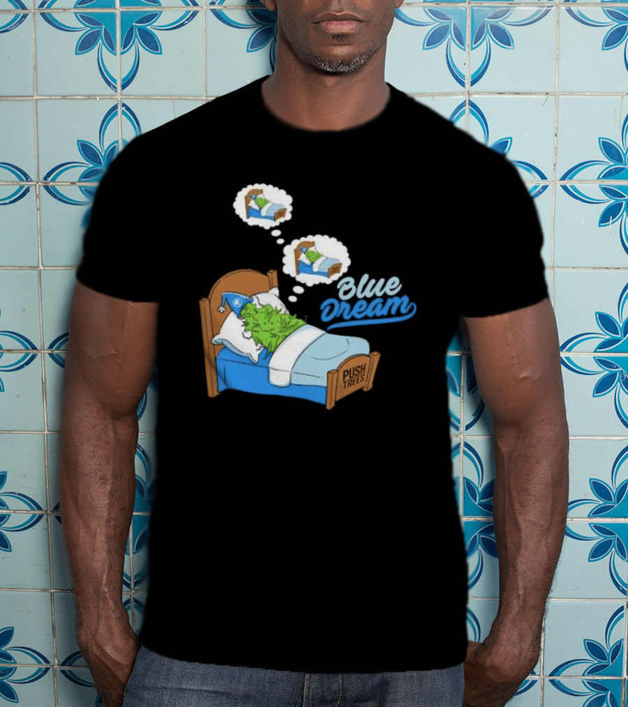 Blue Dream Pine Tree Push Trees Sleeping Bubble Thought T-Shirt