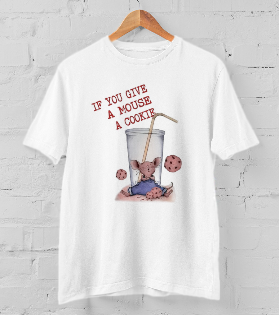 IF YOU GIVE A MOUSE A COOKIE Costume Birthday Cookies T-Shirt