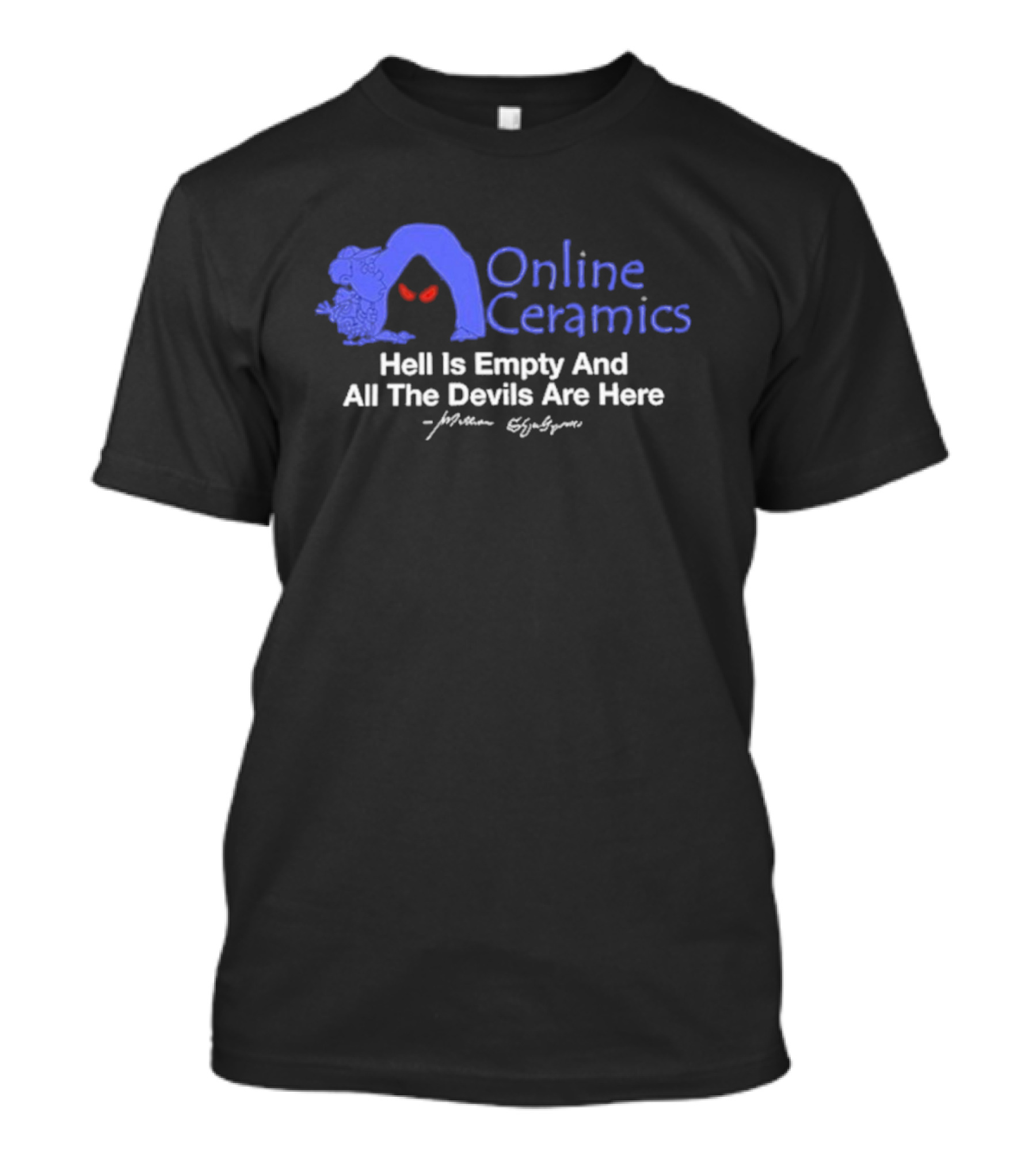 Online Ceramics William Shakespeare Hell Is Empty And All The Devils Are Here T-Shirt