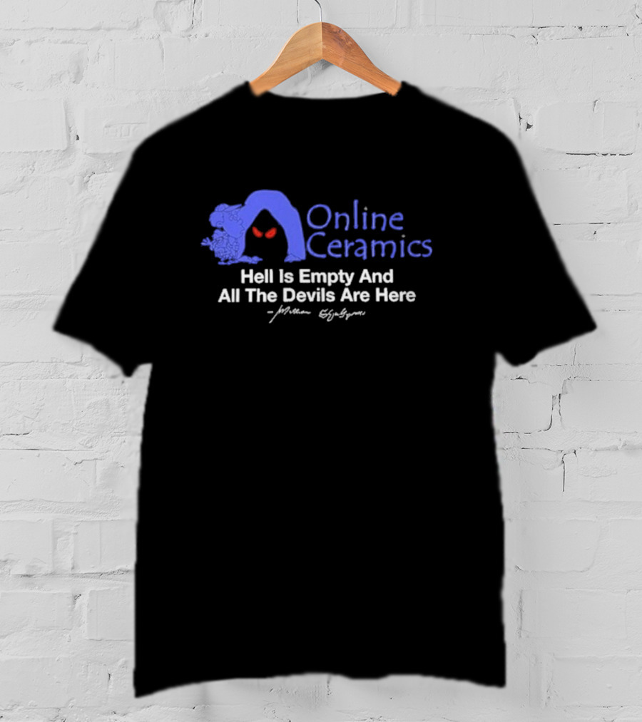 Online Ceramics William Shakespeare Hell Is Empty And All The Devils Are Here T-Shirt