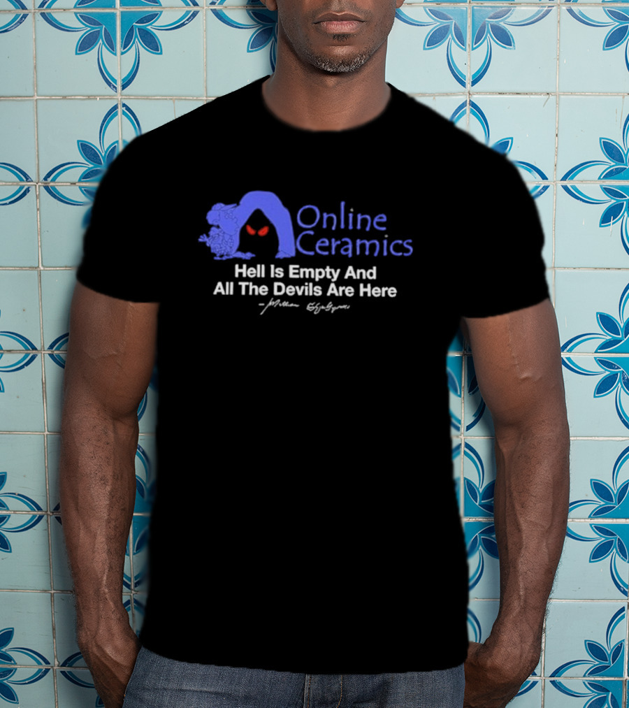 Online Ceramics William Shakespeare Hell Is Empty And All The Devils Are Here T-Shirt