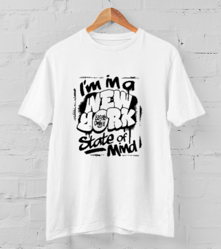 I'm In A New York Local Only State Of Mind T-Shirt