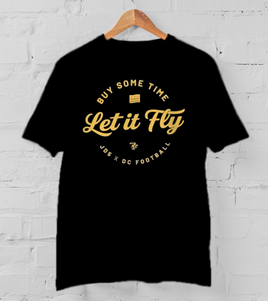 Buy Some Time Let It Fly JD5 X DC Football T-Shirt