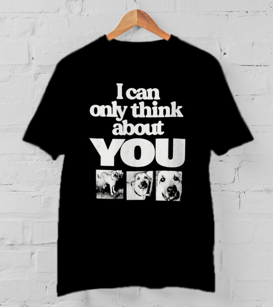 I Can Only Think About You Dog Images Zara T-Shirt