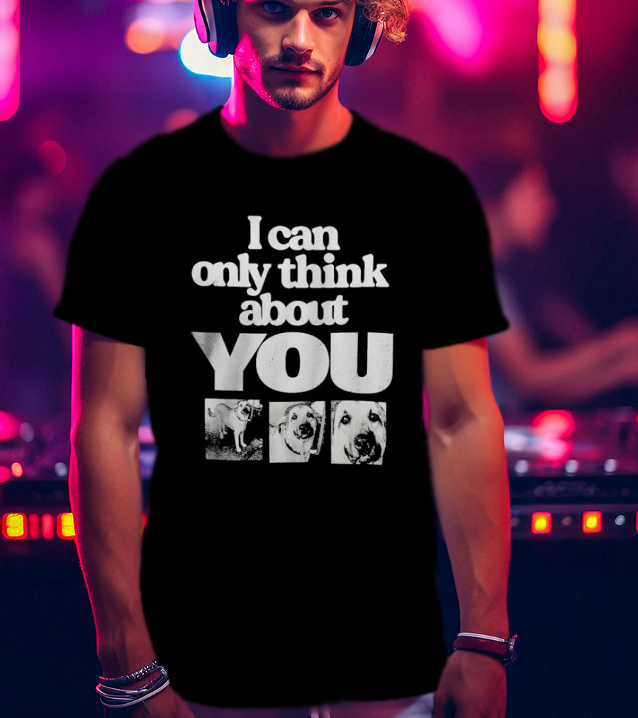 I Can Only Think About You Dog Images Zara T-Shirt