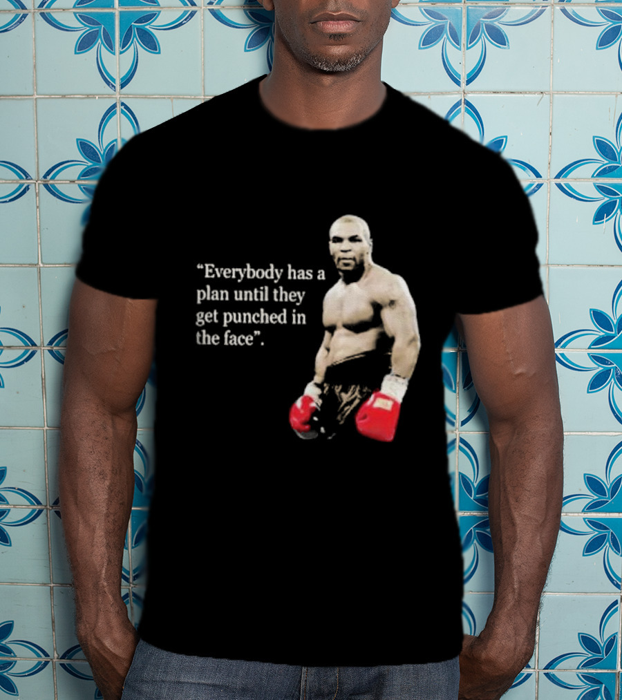 Iron Mike Tyson Everybody Has A Plan Until They Get Punched In The Face Boxing Legend T-Shirt