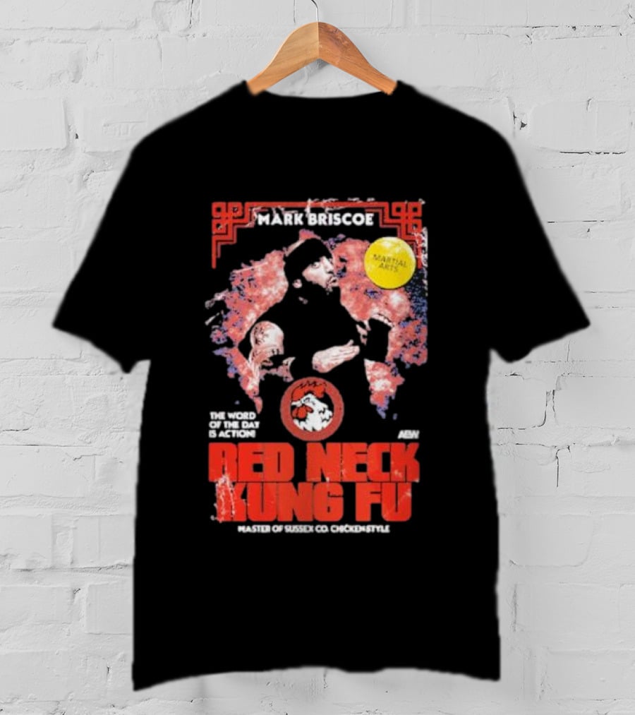 Mark Briscoe Red Neck Kung Fu Martial Arts Master The Word Of The Day Is Action T-Shirt
