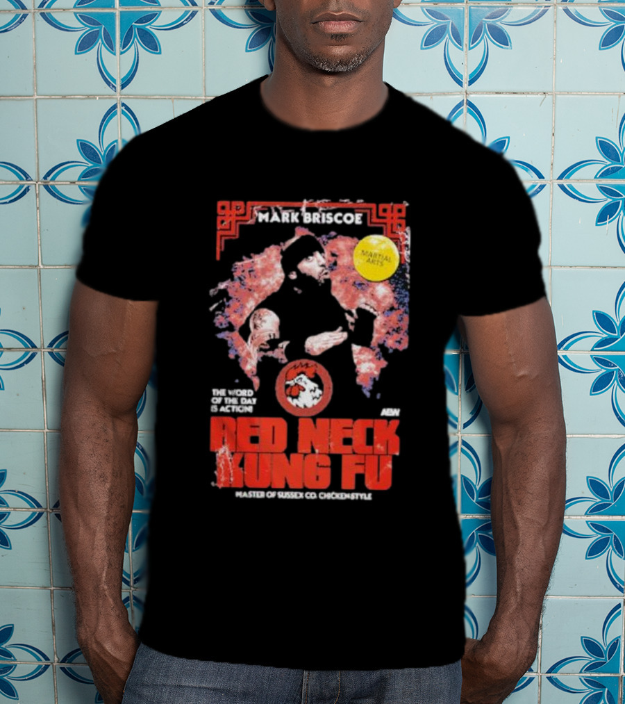 Mark Briscoe Red Neck Kung Fu Martial Arts Master The Word Of The Day Is Action T-Shirt