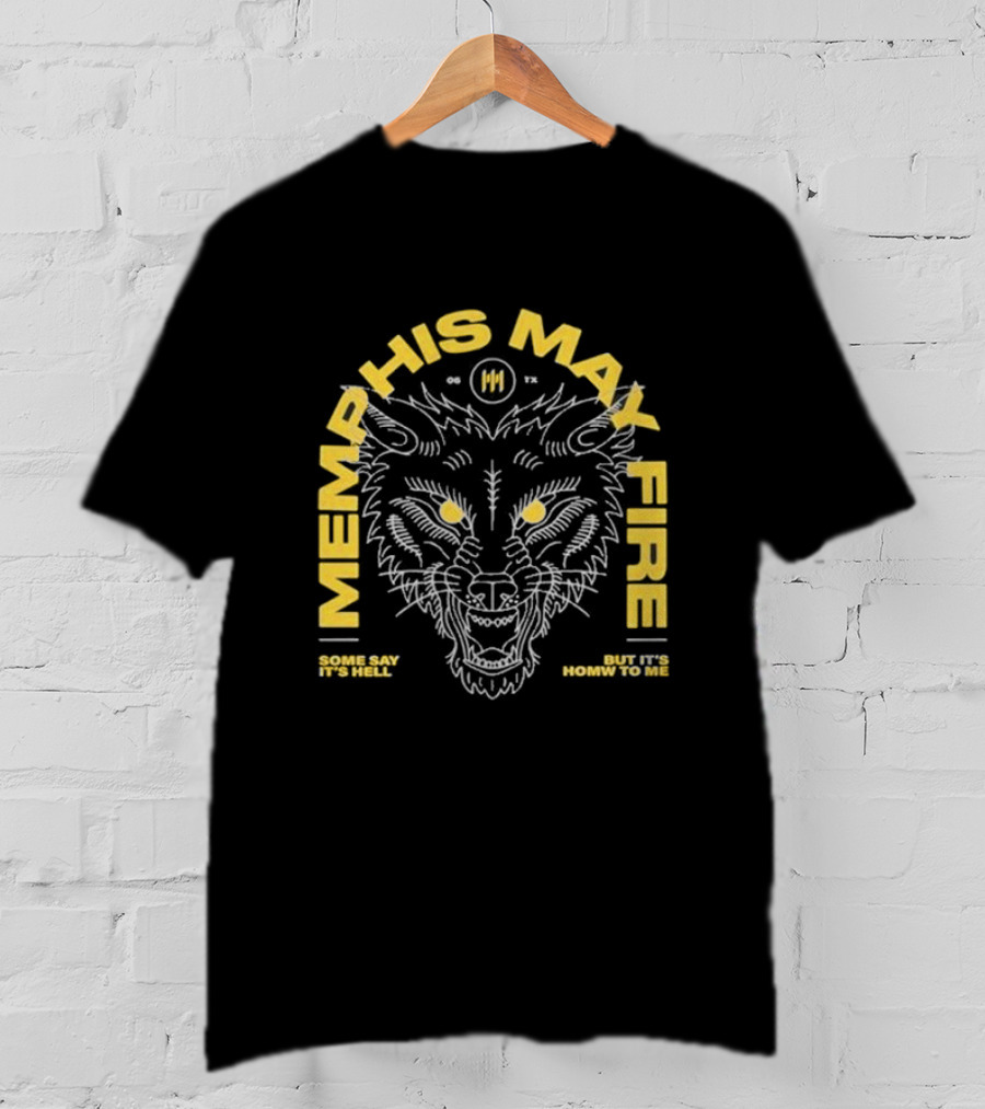 Memphis May Fire Some Say It's Hell Wolf Illustration Homw To Me T-Shirt