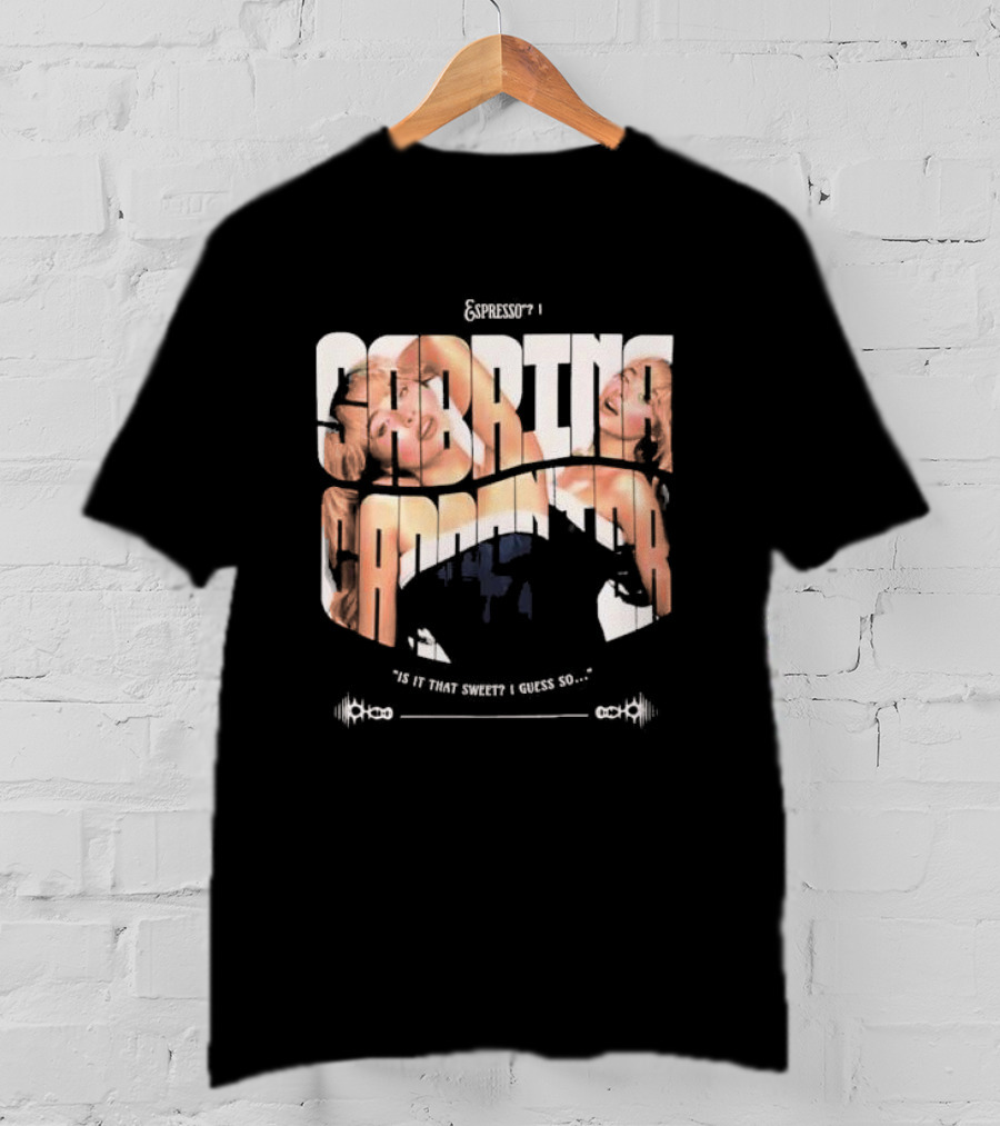 Espresso I Sabrina Carpenter Is It That Sweet I Guess So T-Shirt